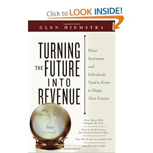 Turning the Future Into Revenue: What Business and Individuals Need to Know to Shape Their Futures