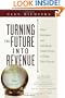 Turning the Future Into Revenue: What Business and Individuals Need to Know to Shape Their Futures