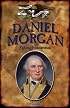Daniel Morgan: Fighting Frontiersman (Forgotten Heroes of the American Revolution)