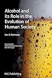 Alcohol and its role in the evolution of human society
