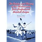 Click here to buy The Origins And History of the All-american Girls Professional Baseball League by Merrie A. Fidler and Jean Cione.