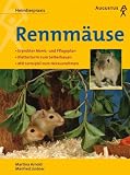 Rennmäuse. Erprobter Menü- und Pflegeplan. Kletterturm zum Selberbauen. Mit Lernspiel zum Herausnehmen