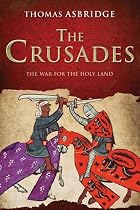 The Crusades: The War for the Holy Land