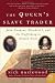  The Queen's Slave Trader: John Hawkyns, Elizabeth I, and the Trafficking in Human Souls (P.S.)