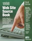 Web Site Source Book 1998: A Guide to Major U.S. Businesses, Organizations, Agencies, Institutions, and Other Information Resources on the World Wide Web (3rd ed)