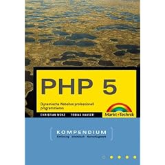 PHP 5 Kompendium. Dynamische Webanwendungen von Einstieg bis E-Commerce