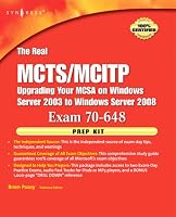 The Real MCTS/MCITP Exam 70-648 Prep Kit: Independent and Complete Self-Paced Solutions