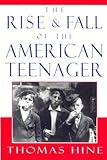 The Rise and  Fall of the American Teenager