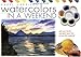 Watercolours in a Weekend: Pick Up a Brush and Paint Your First Picture This Weekend