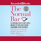 The Normal Bar: The Surprising Secrets of Happy Couples and What They Reveal About Creating a New Normal in Your Relationship | [James Witte, Chrisanna Northrup, Pepper Schwartz]