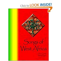 Songs of West Africa: A Collection of over 80 Traditional West African Folk Songs and Chants in 6 Languages with Translations, Annotations
