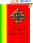 Songs of West Africa: A Collection of over 80 Traditional West African Folk Songs and Chants in 6 Languages with Translations, Annotations