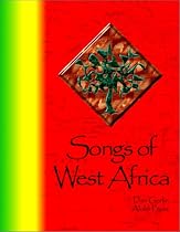 Songs of West Africa: A Collection of over 80 Traditional West African Folk Songs and Chants in 6 Languages with Translations, Annotations