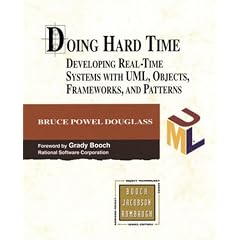 Doing Hard Time: Developing Real-Time Systems with UML, Objects, Frameworks and Patterns [With CD-Rom]