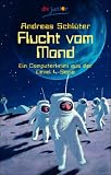 Flucht vom Mond: Ein Computerkrimi aus der Level 4-Serie - Andreas Schl&uuml;ter