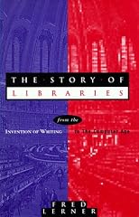 The Story of Libraries: From the Invention of Writing to the Computer Age