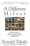 A Different Mirror: A History of Multicultural America Ronald Takaki