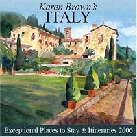Karen Brown's Italy: Exceptional Places to Stay & Itineraries 2006 (Karen Brown's Italy Hotels)