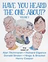Have You Heard the One About... Vol 2