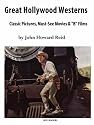 Great Hollywood Westerns: Classic Pictures, Must-see Movies and "B" Films