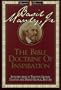 The Bible Doctrine of Inspiration (Library of Baptist Classics)