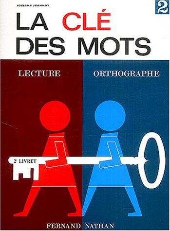 La Clé des mots, 2e livret : Lecture - Orthographe
