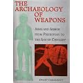 The Archaeology of Weapons: Arms and Armour from Prehistory to the Age of Chivalry