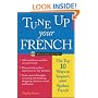 Tune Up Your French (Book + Audio CD): Top 10 Ways to Improve Your Spoken French (Tune Up Your Language Series)