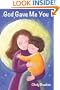 God Gave Me You (A Picture Book For Young Children And Their Parents)