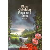 Feuer und Stein: Roman: Band 1 der Highland-Sagavon "Diana Gabaldon"