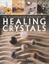 The Illustrated Directory of Healing Crystals: A Comprehensive Guide to 150 Crystals and Gemstones