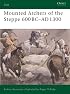 Mounted Archers of the Steppe 600 BC-AD 1300 (Elite)