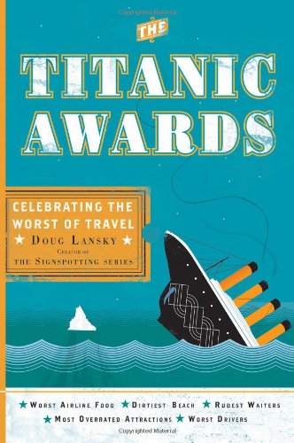 The Titanic Awards: Celebrating the Worst of Travel - Paperback