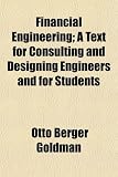 Financial Engineering; A Text for Consulting and Designing Engineers and for Students
