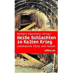 Hei�e Schlachten im Kalten Krieg: Unbekannte F�lle und Fakten aus der Spionageabwehr der DDR
