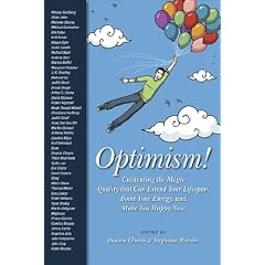 Optimism: Cultivating the Magic Quality that can Extend Your Lifespan, Boost Your Energy, and Make You Happy Now