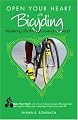Open Your Heart With Bicycling: Mastering Life Through Love of the Road (Open Your Heart)