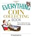 The Everything Coin Collecting Book: All You Need to Start Your Collection for Fun or Profit! (Everything (Hobbies & Games)) The Everything Coin Collecting Book: All You Need to Start Your Collection for Fun or Profit! (Everything (Hobbies & Games))