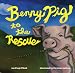 Benny Pig to the Rescue