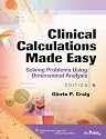 Clinical Calculations Made Easy: Solving Problems Using Dimensional Analysis