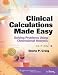 Books : Clinical Calculations Made Easy: Solving Problems Using Dimensional Analysis