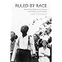 Ruled by Race: Black/White Relations in Arkansas From Slavery to the Present