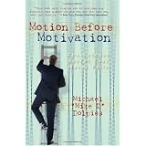 Motion Before Motivation: The Success Secret That Never Fails