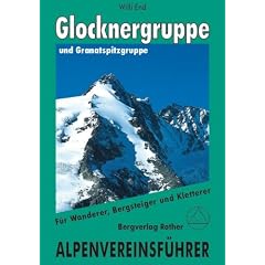 Glockner- und Granatspitzgruppe. F�r Wanderer, Bergsteiger und Kletterer. Alpenvereinsf�hrer