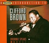 A Proper Introduction to Clifford Brown: Brownie Speaks