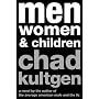 Men, Women & Children: A Novel by Chad Kultgen