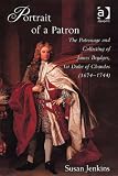 Review Ashgate  / Portrait of a Patron: The Patronage and Collecting of James Brydges, 1st Duke of Chandos (1674-1744)