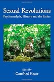 Sexual revolutions : psychoanalysis, history and the father