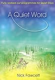 A quiet word : fully worked-out programmes for quiet days