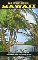 No Worries Hawaii: A Vacation Planning Guide for Kauai, Oahu, Maui, and the Big Island